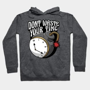 dont waste your time Hoodie